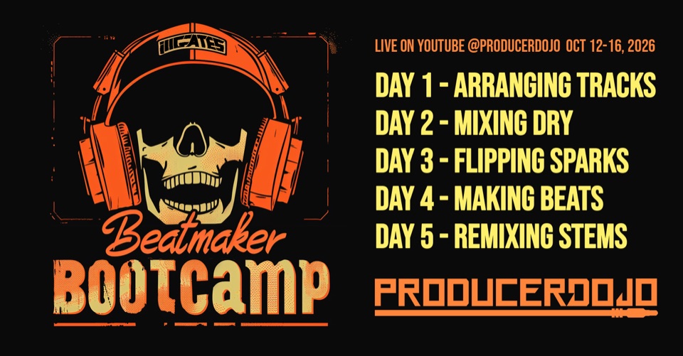 Beatmaker Bootcamp: live on YouTube @ProducerDojo, Oct 12-16, 2026. Day 1 Arranging Tracks, Day 2 Mixing Dry, Day 3 Flipping Sparks, Day 4 Making Beats, Day 5 Remixing Stems